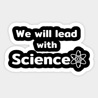 We will lead with Science Sticker
